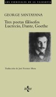 tres poetas filosofos: lucrecio, dante, goethe-george santayana-9788430950140 tres poetas filosofos: lucrecio, dante, goethe-george santayana-9788430950140