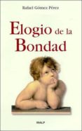 el elogio de la bondad-rafael gomez perez-9788432135040 el elogio de la bondad-rafael gomez perez-9788432135040