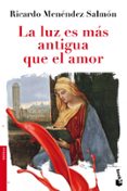 la luz es mas antigua que el amor-ricardo menendez salmon-9788432210440 la luz es mas antigua que el amor-ricardo menendez salmon-9788432210440