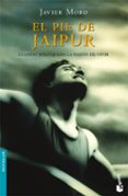 el pie de jaipur: cuando solo queda la pasion de vivir-javier moro-9788432217340 el pie de jaipur: cuando solo queda la pasion de vivir-javier moro-9788432217340