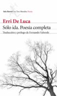 solo ida: poesia completa-erri de luca-9788432229640 solo ida: poesia completa-erri de luca-9788432229640