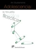 adolescencia: la revuelta filosofica-ani bustamante-9788433022240 adolescencia: la revuelta filosofica-ani bustamante-9788433022240