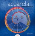 acuarela: rueda cromatica-john barber-9788434232440 acuarela: rueda cromatica-john barber-9788434232440