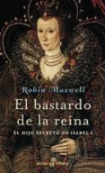 el bastardo de la reina: el hijo secreto de isabel i-robin maxwell-9788435017640 el bastardo de la reina: el hijo secreto de isabel i-robin maxwell-9788435017640
