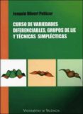 curso de variables diferenciales . grupos de lie y tecnicas simpl ecticas-joaquin olivert pellicer-9788437076140 curso de variables diferenciales . grupos de lie y tecnicas simpl ecticas joaquin olivert pellicer 9788437076140