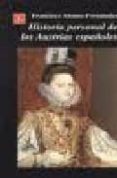 historia personal de los austrias españoles-francisco alonso-fernandez-9788437504940 historia personal de los austrias españoles-francisco alonso-fernandez-9788437504940