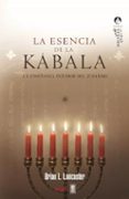 la esencia de la kabala: la enseñanza interior del judaismo-brian l. lancaster-9788441419940 la esencia de la kabala: la enseñanza interior del judaismo-brian l. lancaster-9788441419940
