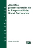 aspectos juridicos laborales de la responsabilidad social corpora tiva-rodrigo tascon lopez-9788445414040 aspectos juridicos laborales de la responsabilidad social corpora tiva-rodrigo tascon lopez-9788445414040