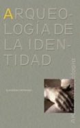 arqueologia de la identidad-almudena hernando gonzalo-9788446016540 arqueologia de la identidad-almudena hernando gonzalo-9788446016540
