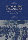 el caballero encantado-benito perez galdos-9788446018940 el caballero encantado-benito perez galdos-9788446018940