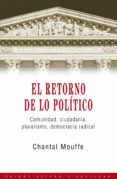 el retorno de lo politico: comunidad, ciudadania, pluralismo, dem ocracia radical-chantal mouffe-9788449307140 el retorno de lo politico: comunidad, ciudadania, pluralismo, dem ocracia radical-chantal mouffe-9788449307140