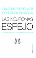 las neuronas espejo: los mecanismos de la empatia emocional (prem io principe de asturias de investigacion 2011)-giacomo rizzolatti-9788449319440 las neuronas espejo: los mecanismos de la empatia emocional (prem io principe de asturias de investigacion 2011)-giacomo rizzolatti-9788449319440