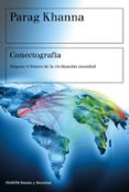 conectografia: mapear el futuro de la civilizacion mundial-parag khanna-9788449333040 conectografia: mapear el futuro de la civilizacion mundial-parag khanna-9788449333040