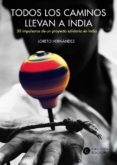 todos los caminos llevan a india-loreto hernandez-pilar tejera osuna-9788460892540 todos los caminos llevan a india-loreto hernandez-pilar tejera osuna-9788460892540