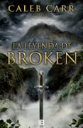 la leyenda de broken-caleb carr-9788466652940 la leyenda de broken-caleb carr-9788466652940