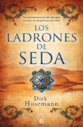los ladrones de seda-dirk hussemann-9788466663540 los ladrones de seda-dirk hussemann-9788466663540