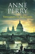 venganza en el tamesis (detective william monk 22)-anne perry-9788466664240 venganza en el tamesis (detective william monk 22)-anne perry-9788466664240