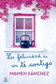 la felicidad es un te contigo-mamen sanchez-9788467021240 la felicidad es un te contigo-mamen sanchez-9788467021240