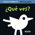 ¿que ves? (de 0 a 6 meses)-9788467704440 ¿que ves? (de 0 a 6 meses)-9788467704440