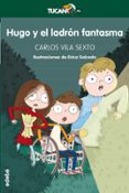hugo y el ladrón fantasma-carlos vila sexto-9788468331140 hugo y el ladrón fantasma-carlos vila sexto-9788468331140