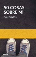 50 cosas sobre mí (ebook)-care santos-9788468332840 50 cosas sobre mí (ebook)-care santos-9788468332840
