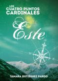 los cuatro puntos cardinales. este (3ª novela de la saga) (ebook)-tamara gutierrez pardo-9788468642840 los cuatro puntos cardinales. este (3ª novela de la saga) (ebook)-tamara gutierrez pardo-9788468642840