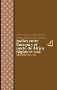 judios entre europa y el norte de africa (siglos xv-xxi)-eloy martin corrales-maite ojeda mata-9788472906440 judios entre europa y el norte de africa (siglos xv-xxi)-eloy martin corrales-maite ojeda mata-9788472906440