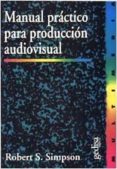 manual practico para produccion audiovisual-robert s. simpson-9788474326840 manual practico para produccion audiovisual-robert s. simpson-9788474326840