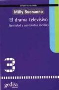 el drama televisivo: identidad y contenidos sociales-milly buonanno-9788474327540 el drama televisivo: identidad y contenidos sociales-milly buonanno-9788474327540