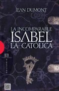 la incomparable isabel la catolica-jean dumont-9788474903140 la incomparable isabel la catolica-jean dumont-9788474903140