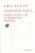 alguien aqui: notas acerca de la escritura poetica-ada salas-9788475178240 alguien aqui: notas acerca de la escritura poetica-ada salas-9788475178240