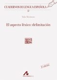 el aspecto lexico: delimitacion (2ª ed.)-yuko morimoto-9788476353240 el aspecto lexico: delimitacion (2ª ed.)-yuko morimoto-9788476353240