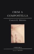 crim a compostel.la-carlos gonzalez reigosa-9788476600740 crim a compostel.la-carlos gonzalez reigosa-9788476600740