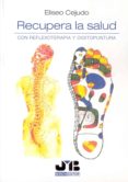 recupera la salud: con reflexoterapia y digitopuntura.-eliseo cejudo-9788476987940 recupera la salud: con reflexoterapia y digitopuntura.-eliseo cejudo-9788476987940