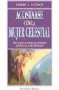acostarse con la mujer celestial: como conocer e integrar los arq uetipos femeninos en la vida del hombre-robert, a. johnson-9788477206040 acostarse con la mujer celestial: como conocer e integrar los arq uetipos femeninos en la vida del hombre-robert, a. johnson-9788477206040