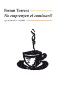 no emprenyeu el comisari-ferran torrent-9788477270140 no emprenyeu el comisari-ferran torrent-9788477270140