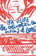la olivetti, la espia y el loro-lea velez-9788477375340 la olivetti, la espia y el loro-lea velez-9788477375340