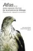 atlas de las aves rapaces diurnas de la provincia de malaga: repr oduccion, migracion e invernada-jose juan jimenez-9788477858140 atlas de las aves rapaces diurnas de la provincia de malaga: repr oduccion, migracion e invernada-jose juan jimenez-9788477858140