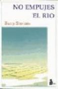 no empujes el rio-barry stevens-9788478080540 no empujes el rio-barry stevens-9788478080540