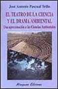 el teatro de la ciencia y el drama ambiental: una aproximacion a las ciencias ambientales-jose antonio pascual-9788478132140 el teatro de la ciencia y el drama ambiental: una aproximacion a las ciencias ambientales-jose antonio pascual-9788478132140