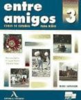 entre amigos 3: curso de español para niños-maria isabel martin herrera-mercedes belchi arevalo-eduardo perez martinez-9788478610440 entre amigos 3: curso de español para niños-maria isabel martin herrera-mercedes belchi arevalo-eduardo perez martinez-9788478610440