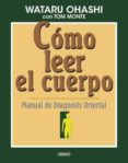 como leer el cuerpo: manual de diagnosis oriental-tom monte-9788479531140 como leer el cuerpo: manual de diagnosis oriental-tom monte-9788479531140