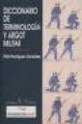 diccionario de terminologia y argot militar-felix rodriguez gonzalez-9788479623340 diccionario de terminologia y argot militar-felix rodriguez gonzalez-9788479623340