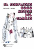 el conflicto como motor del cambio: use el conflicto para crecer y aprender-eduardo larriera-9788480046640 el conflicto como motor del cambio: use el conflicto para crecer y aprender-eduardo larriera-9788480046640