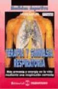 terapia y gimnasia respiratoria: mas armonia y energia en la vida mediante una respiracion correcta (2ª ed.)-heike hofler-9788480191340 terapia y gimnasia respiratoria: mas armonia y energia en la vida mediante una respiracion correcta (2ª ed.)-heike hofler-9788480191340