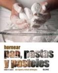 hornear pan, pastas y pasteles-dan lepard-9788480766340 hornear pan, pastas y pasteles-dan lepard-9788480766340