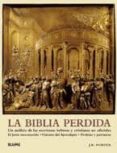 la biblia perdida: un analisis de las escrituras hebreas y cristi anas no oficiales. el jesus desconocido. visiones del apocalipsis. profetas y patriarcas-j. r. porter-9788480768740 la biblia perdida: un analisis de las escrituras hebreas y cristi anas no oficiales. el jesus desconocido. visiones del apocalipsis. profetas y patriarcas-j. r. porter-9788480768740