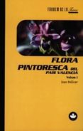 flora pintoresca del pais valencia (vol. i)-joan pellicer-9788481312140 flora pintoresca del pais valencia (vol. i)-joan pellicer-9788481312140