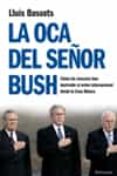 la oca del señor bush: como la casa blanca ha destruido el orden internacional-lluis bassets-9788483078440 la oca del señor bush: como la casa blanca ha destruido el orden internacional-lluis bassets-9788483078440