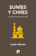sunies y chiies-javier martin-9788483199640 sunies y chiies-javier martin-9788483199640